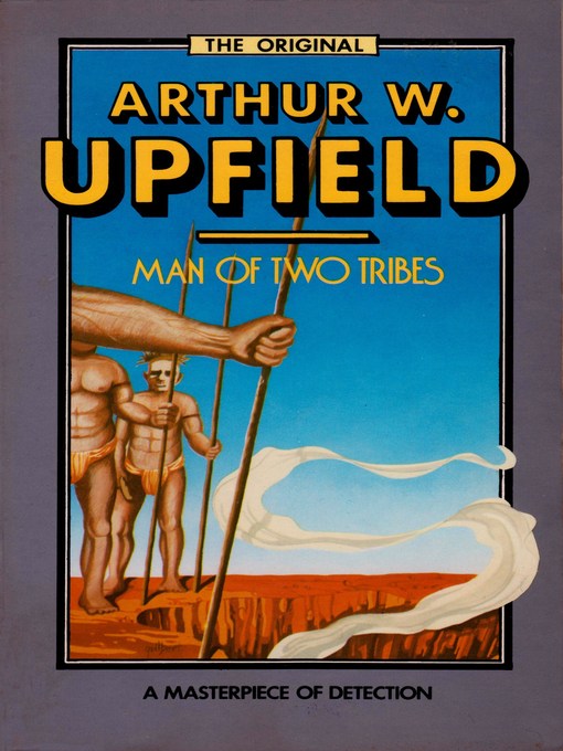 Title details for Man of Two Tribes by Arthur W. Upfield - Available